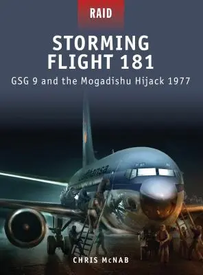 Storming Flight 181: Gsg 9 și deturnarea Mogadishu 1977 - Storming Flight 181: Gsg 9 and the Mogadishu Hijack 1977