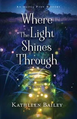 Where the Light Shines Through: Un mister Olivia Penn - Where the Light Shines Through: An Olivia Penn Mystery