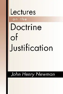 Prelegeri despre doctrina justificării (Lectures on the Doctrine of Justification) - Lectures on the Doctrine of Justification