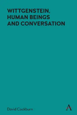 Wittgenstein, ființele umane și conversația - Wittgenstein, Human Beings and Conversation