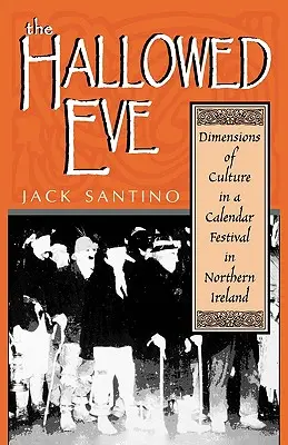 The Hallowed Eve: Dimensiuni ale culturii în cadrul unui festival calendaristic din Irlanda de Nord - The Hallowed Eve: Dimensions of Culture in a Calendar Festival in Northern Ireland