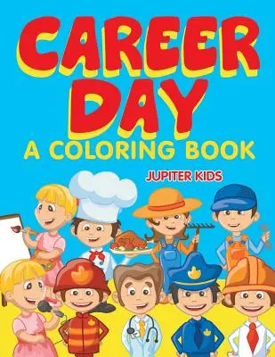 Ziua carierei (o carte de colorat) - Career Day (A Coloring Book)