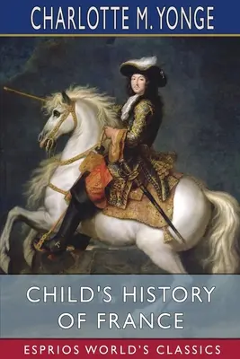 Istoria Franței pentru copii (Esprios Classics) - Child's History of France (Esprios Classics)