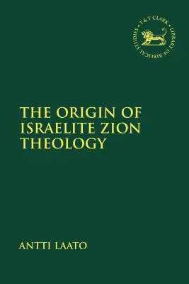 Originea teologiei israelite a sionului - The Origin of Israelite Zion Theology