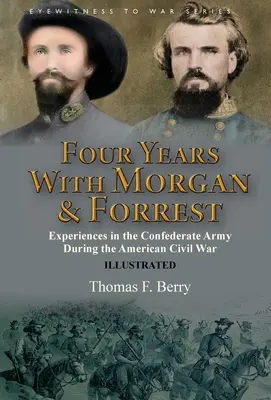 Patru ani cu Morgan și Forrest: Experiențe în armata confederată în timpul Războiului Civil American - Four Years With Morgan and Forrest: Experiences in the Confederate Army During the American Civil War