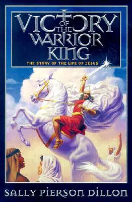 Victoria regelui războinic: Povestea vieții lui Iisus - Victory of the Warrior King: The Story of the Life of Jesus