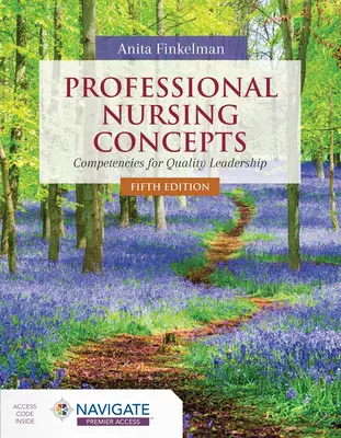 Professional Nursing Concepts: Competențe pentru conducerea calității - Professional Nursing Concepts: Competencies for Quality Leadership