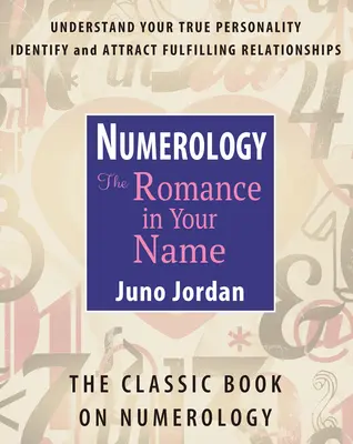 Numerologie: Romantismul din numele tău: Cartea clasică despre numerologie (revizuită) - Numerology: The Romance in Your Name: The Classic Book on Numerology (Revised)