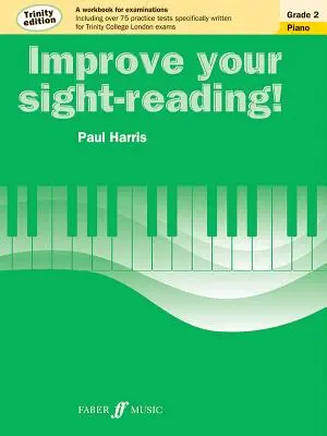 Improve Your Sight-Reading! Trinity Piano, Gradul 2: Un caiet de lucru pentru examene - Improve Your Sight-Reading! Trinity Piano, Grade 2: A Workbook for Examinations