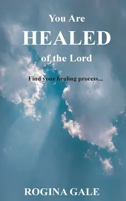 Tu ești vindecat de Domnul: Găsește-ți procesul de vindecare... - You Are Healed of the Lord: Find Your Healing Process...