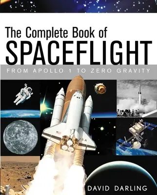 Cartea completă a zborurilor spațiale: De la Apollo 1 la gravitația zero - The Complete Book of Spaceflight: From Apollo 1 to Zero Gravity