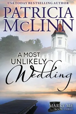 A Most Unlikely Wedding (Seria Marry Me, Cartea 3) - A Most Unlikely Wedding (Marry Me series, Book 3)