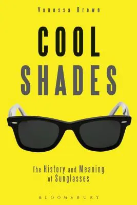 Cool Shades: Istoria și semnificația ochelarilor de soare - Cool Shades: The History and Meaning of Sunglasses