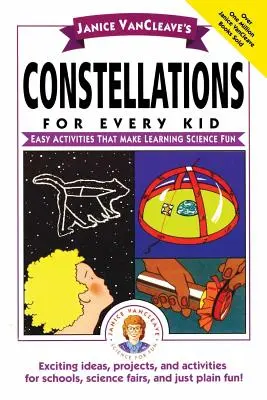 Constelațiile lui Janice Vancleave pentru fiecare copil: Activități ușoare care fac învățarea științei distractivă - Janice Vancleave's Constellations for Every Kid: Easy Activities That Make Learning Science Fun