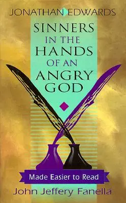 Păcătoșii în mâinile unui Dumnezeu furios,: Mai ușor de citit - Sinners in the Hands of an Angry God,: Made Easier to Read