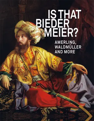 Este Biedermeier? Amerling, Waldmller și nu numai - Is That Biedermeier?: Amerling, Waldmller and More