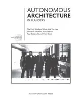 Arhitectura autonomă în Flandra: The Early Works of Marie-Jos Van Hee, Christian Kieckens, Marc Dubois, and Paul Robbrecht & Hilde Daem - Autonomous Architecture in Flanders: The Early Works of Marie-Jos Van Hee, Christian Kieckens, Marc Dubois, and Paul Robbrecht & Hilde Daem