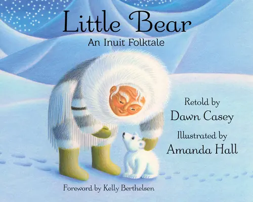 Ursulețul: un basm popular inuit - Little Bear: An Inuit Folktale