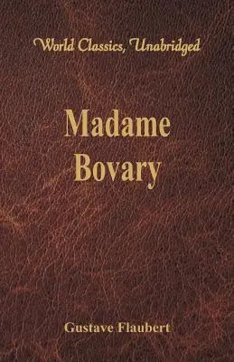 Madame Bovary (Clasici mondiali, integral) - Madame Bovary (World Classics, Unabridged)