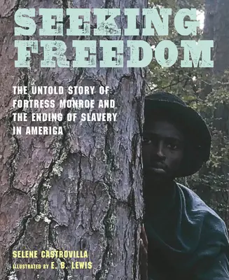 În căutarea libertății: Povestea neștiută a Fortăreței Monroe și sfârșitul sclaviei în America - Seeking Freedom: The Untold Story of Fortress Monroe and the Ending of Slavery in America