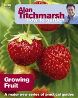 Alan Titchmarsh How to Garden: Cultivarea fructelor - Alan Titchmarsh How to Garden: Growing Fruit
