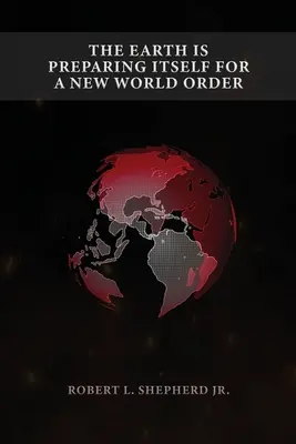 Pământul se pregătește pentru o nouă ordine mondială - The Earth Is Preparing Itself for a New World Order