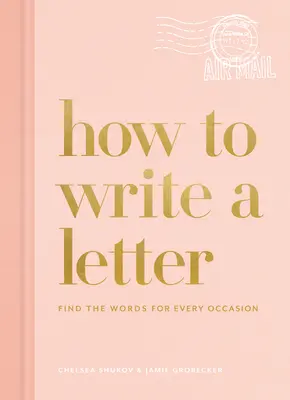 Cum să scrii o scrisoare: Găsiți cuvintele pentru fiecare ocazie - How to Write a Letter: Find the Words for Every Occasion