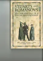 Stuarts și Romanovii - Ascensiunea și decăderea unei relații speciale - Stuarts and Romanovs - The Rise and Fall of a Special Relationship