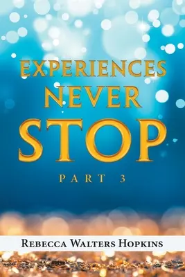 Experiențe care nu se opresc niciodată: Partea 3 - Experiences Never Stop: Part 3