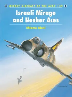 Așii israelieni Mirage și Nesher - Israeli Mirage and Nesher Aces