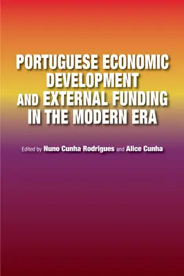 Dezvoltarea economică portugheză și finanțarea externă în epoca modernă - Portuguese Economic Development and External Funding in the Modern Era