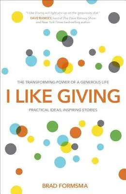 Îmi place să dau: Puterea transformatoare a unei vieți generoase - I Like Giving: The Transforming Power of a Generous Life