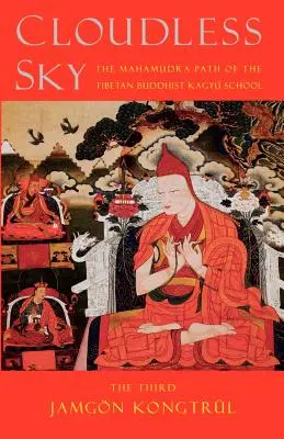 Cerul fără nori: Calea Mahamudra a școlii budiste tibetane Kagyu - Cloudless Sky: The Mahamudra Path of the Tibetan Buddhist Kagyu School