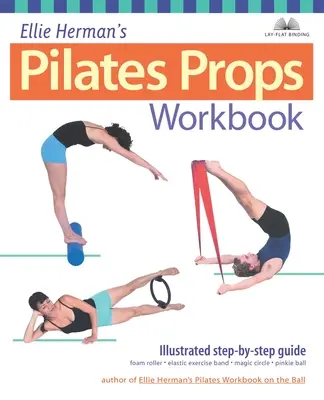 Pilates Props Workbook al lui Ellie Herman: Illustrated Step-By-Step Guide (Ghid ilustrat pas cu pas) - Ellie Herman's Pilates Props Workbook: Illustrated Step-By-Step Guide
