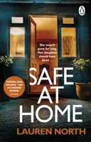 Safe at Home - Thrillerul domestic captivant și întortocheat pe care nu-l veți putea lăsa din mână - Safe at Home - The gripping, twisty domestic thriller you won't be able to put down