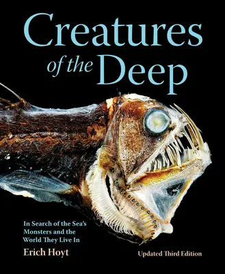 Creaturi ale adâncurilor: În căutarea monștrilor mării și a lumii în care trăiesc - Creatures of the Deep: In Search of the Sea's Monsters and the World They Live in