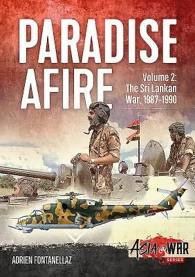 Paradise Afire - Războiul din Sri Lanka: Volumul 2 - 1987-1990 - Paradise Afire - The Sri Lankan War: Volume 2 - 1987-1990