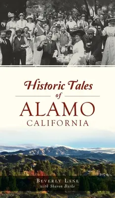 Povești istorice din Alamo, California - Historic Tales of Alamo, California