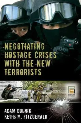 Negocierea crizelor cu ostatici cu noii teroriști - Negotiating Hostage Crises with the New Terrorists