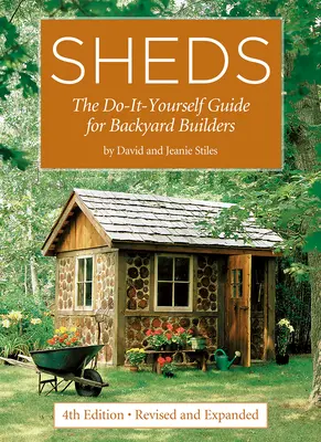 Sheds: Ghidul Do-It-Yourself pentru constructorii de curți - Sheds: The Do-It-Yourself Guide for Backyard Builders