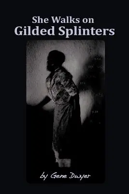 Ea merge pe așchii aurite - She Walks on Gilded Splinters