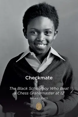 Șah mat: Școlarul negru care a învins un mare maestru de șah la 12 ani - Checkmate: The Black Schoolboy Who Beat a Chess Grandmaster at 12