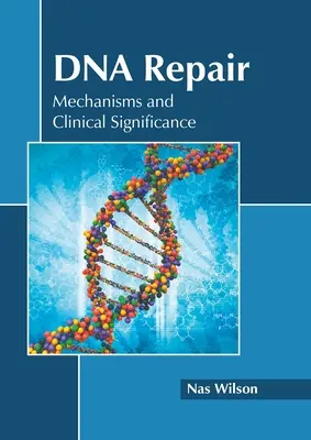 Repararea ADN-ului: Mecanisme și semnificație clinică - DNA Repair: Mechanisms and Clinical Significance