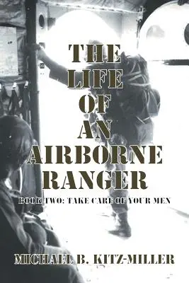 The Life of an Airborne Ranger: Cartea a doua: Ai grijă de oamenii tăi - The Life of an Airborne Ranger: Book Two: Take Care of Your Men