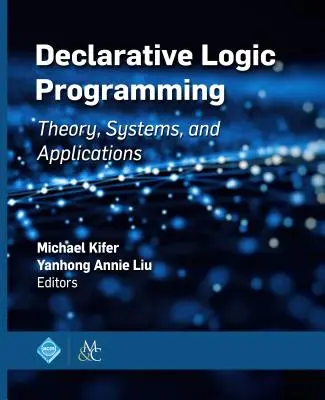 Programarea logică declarativă: Teorie, sisteme și aplicații - Declarative Logic Programming: Theory, Systems, and Applications