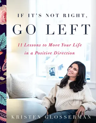 Dacă nu e bine, mergi la stânga: Lecții practice și inspiraționale pentru a te mișca într-o direcție pozitivă - If It's Not Right, Go Left: Practical and Inspirational Lessons to Move You in a Positive Direction