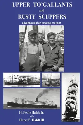 Galanții „Upper To” și scufundările ruginite: aventurile unui marinar amator - Upper To' Gallants and Rusty Scuppers: adventures of an amateur mariner