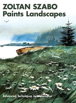 Zoltan Szabo pictează peisaje: Tehnici avansate în acuarelă - Zoltan Szabo Paints Landscapes: Advanced Techniques in Watercolor