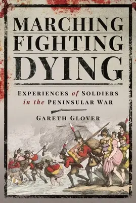 Mărșăluind, luptând, murind: Experiențele soldaților în războiul peninsular - Marching, Fighting, Dying: Experiences of Soldiers in the Peninsular War
