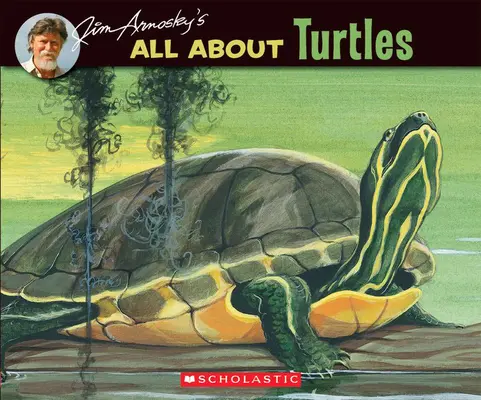 Totul despre țestoase de Jim Arnosky - Jim Arnosky's All about Turtles